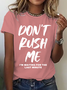 Don't Rush Me I'm Waiting For The Last Minute Cotton T-Shirt