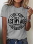 I Don't Know How To Act My Age Cotton T-shirt