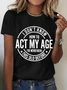 I Don't Know How To Act My Age Cotton T-shirt