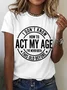 I Don't Know How To Act My Age Cotton T-shirt