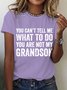 You Can't Tell Me What To Do You're Not My Grandson Cotton T-shirt