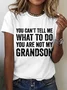 You Can't Tell Me What To Do You're Not My Grandson Cotton T-shirt