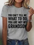 You Can't Tell Me What To Do You're Not My Grandson Cotton T-shirt