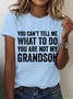 You Can't Tell Me What To Do You're Not My Grandson Cotton T-shirt