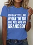 You Can't Tell Me What To Do You're Not My Grandson Cotton T-shirt