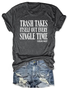 Trash Takes Itself Out Every Single Time Irony Funny Short Sleeve T-Shirt