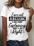 Women's I'm Not Arguing I'm Just Explaining Why I'm Right T-Shirt