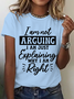 Women's I'm Not Arguing I'm Just Explaining Why I'm Right T-Shirt