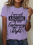 Women's I'm Not Arguing I'm Just Explaining Why I'm Right T-Shirt