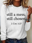 Still A Mess Still Chosen 1 Cor 127 Long sleeve Shirt