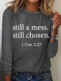Still A Mess Still Chosen 1 Cor 127 Long sleeve Shirt