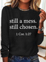 Still A Mess Still Chosen 1 Cor 127 Long sleeve Shirt