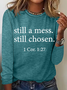 Still A Mess Still Chosen 1 Cor 127 Long sleeve Shirt