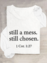 Still A Mess Still Chosen 1 Cor 127 Long sleeve Shirt