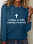 Walking By Faith Tripping Constantly Long sleeve Shirt
