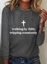 Walking By Faith Tripping Constantly Long sleeve Shirt