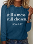 Still A Mess Still Chosen 1 Cor 127 Long sleeve Shirt
