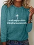Walking By Faith Tripping Constantly Long sleeve Shirt