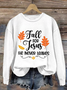 Women's Fall For Jesus He Never Leaves Autumn Vibes Print Sweatshirt