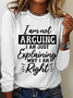 I'm Not Arguing I'm Just Explaining Why I'm Right Casual Long Sleeve Shirt