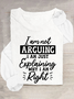 I'm Not Arguing I'm Just Explaining Why I'm Right Casual Long Sleeve Shirt