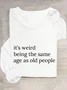 It’S Weird Being The Same Age As Old People Casual Long Sleeve Shirt