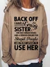 Back Off I Have A Crazy Sister Women's Sweatshirt