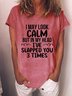 Funny I May Look Calm Crew Neck Cotton Blends Casual Short Sleeve T-Shirt