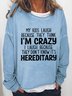 Funny My Kids Laugh Because They Think I'm Crazy I Laugh Because They Don't Know It's Hereditary  Loosen Sweatershirt