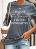Womens I Had My Patience Tested I'm Negative Casual Sweatshirt