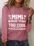 Women's MIMI Because I'M Way Too Cool To Be Called Grandma Funny Cotton-Blend Long Sleeve Top