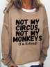 Women's Funny Saying Not My Circus Not My Monkeys I'm Retired Crew Neck Casual Cotton-Blend Sweatshirt