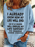 One Of My Children Will Unplug My Life Support To Charge Their Phone Casual Sweatshirt