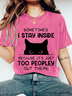 SOMETIMES I STAY INSIDE BECAUSE IT'S JUST TOO PEOPLEY OUT THERE Wash Print T-Shirt