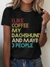 I Like Coffee My Dachshund And Maybe 3 People Cotton T-shirt